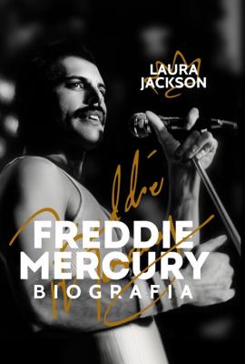 Okładka książki Freddie Mercury. Biografia wyd. 2