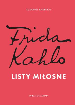 Okładka książki Frida Kahlo. Listy miłosne