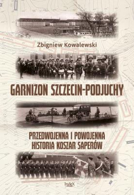 Okładka książki Garnizon Szczecin-Podjuchy. Przedwojenna i...