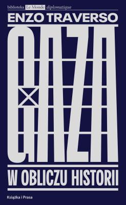 Gaza. W obliczu historii. Autor: Traverso Enzo. SmakLiter.pl Okładka książki Gaza. W obliczu historii