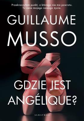 Gdzie jest Angelique? (wydanie pocketowe). Autor: Musso Guillaume. SmakLiter.pl Okładka książki Gdzie jest Angelique? (wydanie pocketowe)