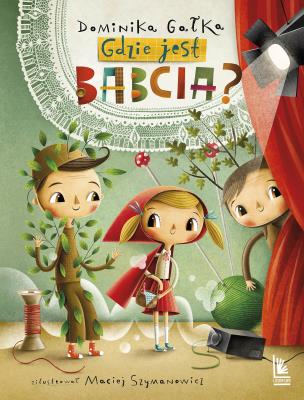 Gdzie jest babcia?. Autor: DOMINIKA GAŁKA. SmakLiter.pl Okładka książki Gdzie jest babcia?