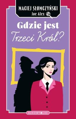 Gdzie jest Trzeci Król?. Autor: Maciej Słomczyński. SmakLiter.pl Okładka książki Gdzie jest Trzeci Król?