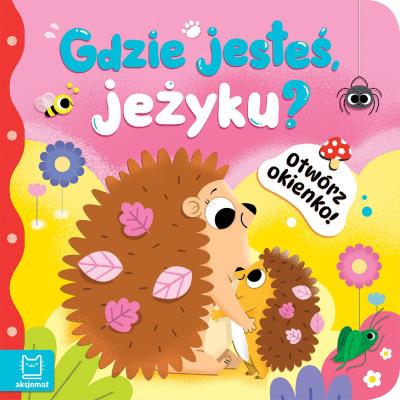 Gdzie jesteś, jeżyku?. Otwórz okienko!. Autor: Podgórska Anna. SmakLiter.pl Okładka książki Gdzie jesteś, jeżyku?. Otwórz okienko!