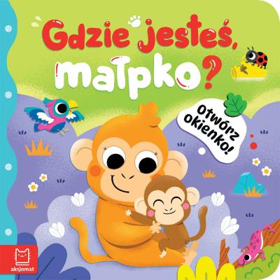 Gdzie jesteś, małpko?. Otwórz okienko!. Autor: Podgórska Anna. SmakLiter.pl Okładka książki Gdzie jesteś, małpko?. Otwórz okienko!