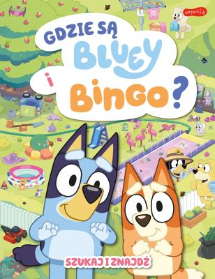 Okładka książki Gdzie są Bluey i Bingo? Szukaj i znajdź