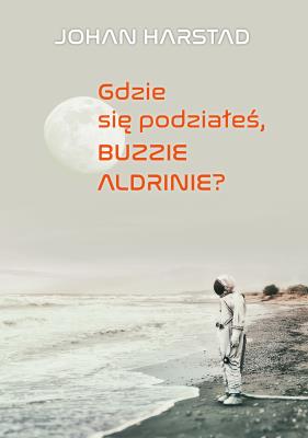 Okładka książki GDZIE SIĘ PODZIAŁEŚ BUZZIE ADLRINIE - uszkodzone