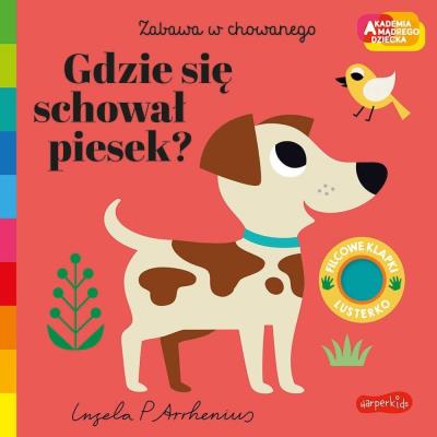 Gdzie się schował piesek? Akademia mądrego dziecka. Autor: Arrhenius Ingela P.. SmakLiter.pl Okładka książki Gdzie się schował piesek? Akademia mądrego dziecka