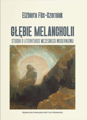 Okładka książki Głębie melancholii. Studia o literaturze wczesnego modernizmu