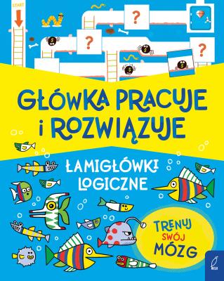 Okładka książki Główka pracuje i rozwiązuje. Łamigłówki logiczne