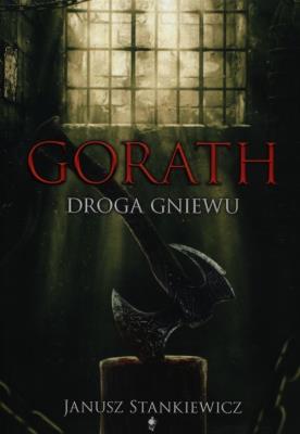 Gorath. Droga gniewu. Autor: Stankiewicz Janusz. SmakLiter.pl Okładka książki Gorath. Droga gniewu