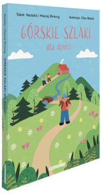 Górskie szlaki dla dzieci. Autor: Bireccy Natalia i Maciej, Eliza Banaś. SmakLiter.pl Okładka książki Górskie szlaki dla dzieci
