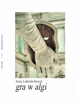 gra w algi. Autor: ANNA LUBERDA-KOWAL. SmakLiter.pl Okładka książki gra w algi