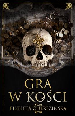 Gra w kości. Autor: Cherezińska Elżbieta. SmakLiter.pl Okładka książki Gra w kości