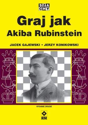 Graj jak Akiba Rubinstein wyd. 2025. Autor: Gajewski Jacek, Konikowski Jerzy. SmakLiter.pl Okładka książki Graj jak Akiba Rubinstein wyd. 2025