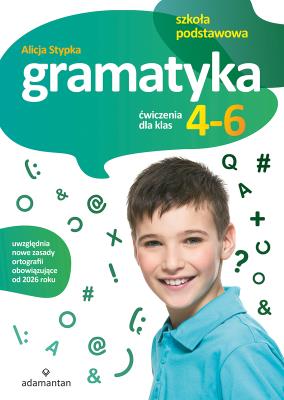 Gramatyka. Ćwiczenia dla klas 4-6 SP. Autor: Stypka Alicja. SmakLiter.pl Okładka książki Gramatyka. Ćwiczenia dla klas 4-6 SP