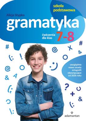 Gramatyka. Ćwiczenia dla klas 7-8 SP. Autor: Stypka Alicja. SmakLiter.pl Okładka książki Gramatyka. Ćwiczenia dla klas 7-8 SP