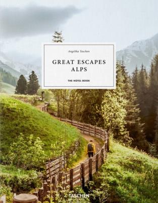Great Escapes Alps. The Hotel Book. Autor: Angelika Taschen. SmakLiter.pl Okładka książki Great Escapes Alps. The Hotel Book