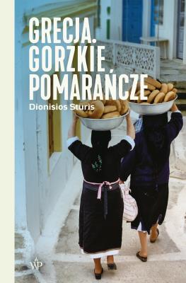 Okładka książki Grecja. Gorzkie pomarańcze