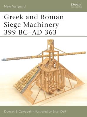 Okładka książki Greek and Roman Siege Machinery 399 BC-AD 363