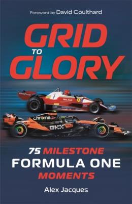 Okładka książki Grid to Glory 75 Milestone Formula One Moments