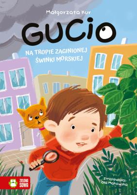 Gucio na tropie zaginionej świnki morskiej. Gucio. Autor: Kur Małgorzata. SmakLiter.pl Okładka książki Gucio na tropie zaginionej świnki morskiej. Gucio