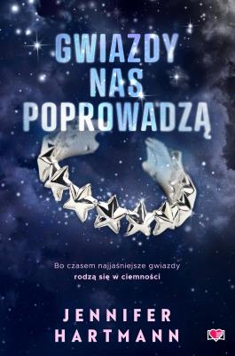 Gwiazdy nas poprowadzą. Autor: Hartmann Jennifer. SmakLiter.pl Okładka książki Gwiazdy nas poprowadzą