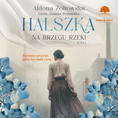 Halszka. Na brzegu rzeki. Autor: Aldona Żółtowska. SmakLiter.pl Okładka książki Halszka. Na brzegu rzeki
