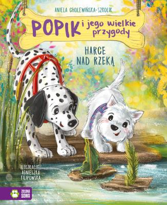 Harce nad rzeką. Popik i jego wielkie przygody. Autor: Aniela Cholewińska-Szkolik. SmakLiter.pl Okładka książki Harce nad rzeką. Popik i jego wielkie przygody