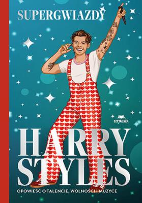 Okładka książki Harry Styles. Opowieść o talencie, wolności i muzyce. Supergwiazdy
