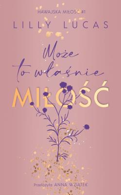 Okładka książki Hawajska miłość Tom 1 Może to właśnie miłość