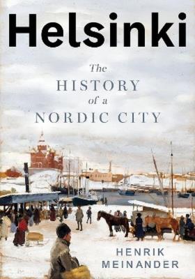 Okładka książki Helsinki: The History of a Nordic City