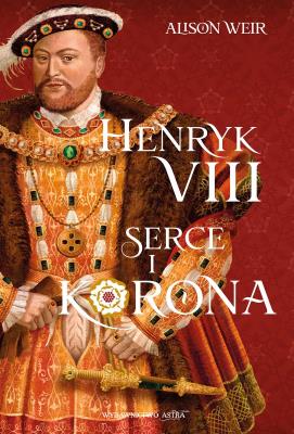 Okładka książki Henryk VIII. Serce i korona