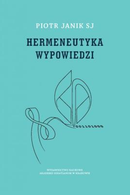 Hermeneutyka wypowiedzi. Autor: Janik Piotr. SmakLiter.pl Okładka książki Hermeneutyka wypowiedzi