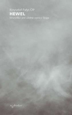 Okładka książki Hewel. Wszystko jest ulotne oprócz Boga
