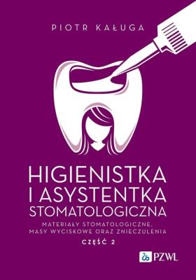 Okładka książki Higienistka i Asystentka Stomatologiczna. Materiały stomatologiczne, masy wyciskowe oraz znieczuleni