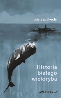Historia białego wieloryba. Autor: Sepúlveda Luis. SmakLiter.pl Okładka książki Historia białego wieloryba