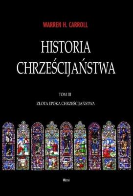 Okładka książki Historia chrześcijaństwa T.3 Złota Epoka...