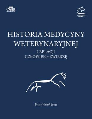 Okładka książki Historia medycyny weterynaryjnej i relacji człowiek - zwierzę