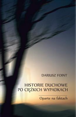 Okładka książki Historie duchowe po ciężkich wypadkach. Oparte na faktach