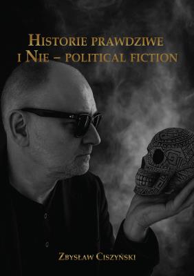 Okładka książki Historie prawdziwe i Nie – political fiction