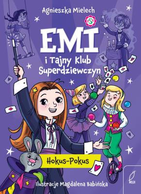 Hokus - Pokus. Emi i Tajny Klub Superdziewczyn. Tom 9 wyd. 2025. Autor: Agnieszka Mielech. SmakLiter.pl Okładka książki Hokus - Pokus. Emi i Tajny Klub Superdziewczyn. Tom 9 wyd. 2025
