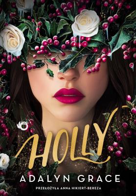 Holly. Belladonna. Tom 3.5. Autor: Grace Adalyn. SmakLiter.pl Okładka książki Holly. Belladonna. Tom 3.5