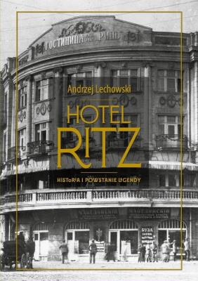 Okładka książki Hotel Ritz. Historia i powstanie legendy