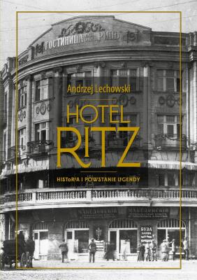 Hotel Ritz. Autor: Andrzej Lechowski. SmakLiter.pl Okładka książki Hotel Ritz