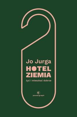 Okładka książki Hotel Ziemia. Żyć i mieszkać dobrze