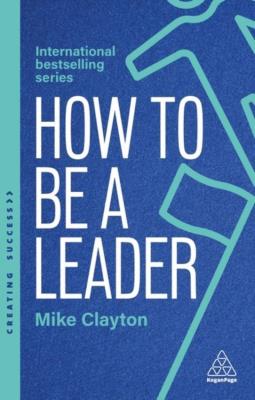 Okładka książki How to Be a Leader: Set Standards, Meet Needs and Bring People With You
