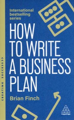How to Write a Business Plan: Win Backing and Support for Your Ideas and Ventures wer. angielska. Autor: Brian Finch. SmakLiter.pl Okładka książki How to Write a Business Plan: Win Backing and Support for Your Ideas and Ventures wer. angielska