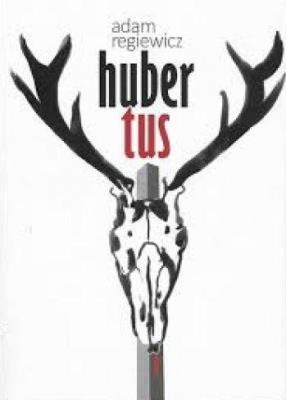 Hubertus. Autor: Regiewicz Adam. SmakLiter.pl Okładka książki Hubertus