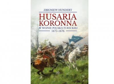 Okładka książki Husaria koronna w wojnie polsko-tureckiej...